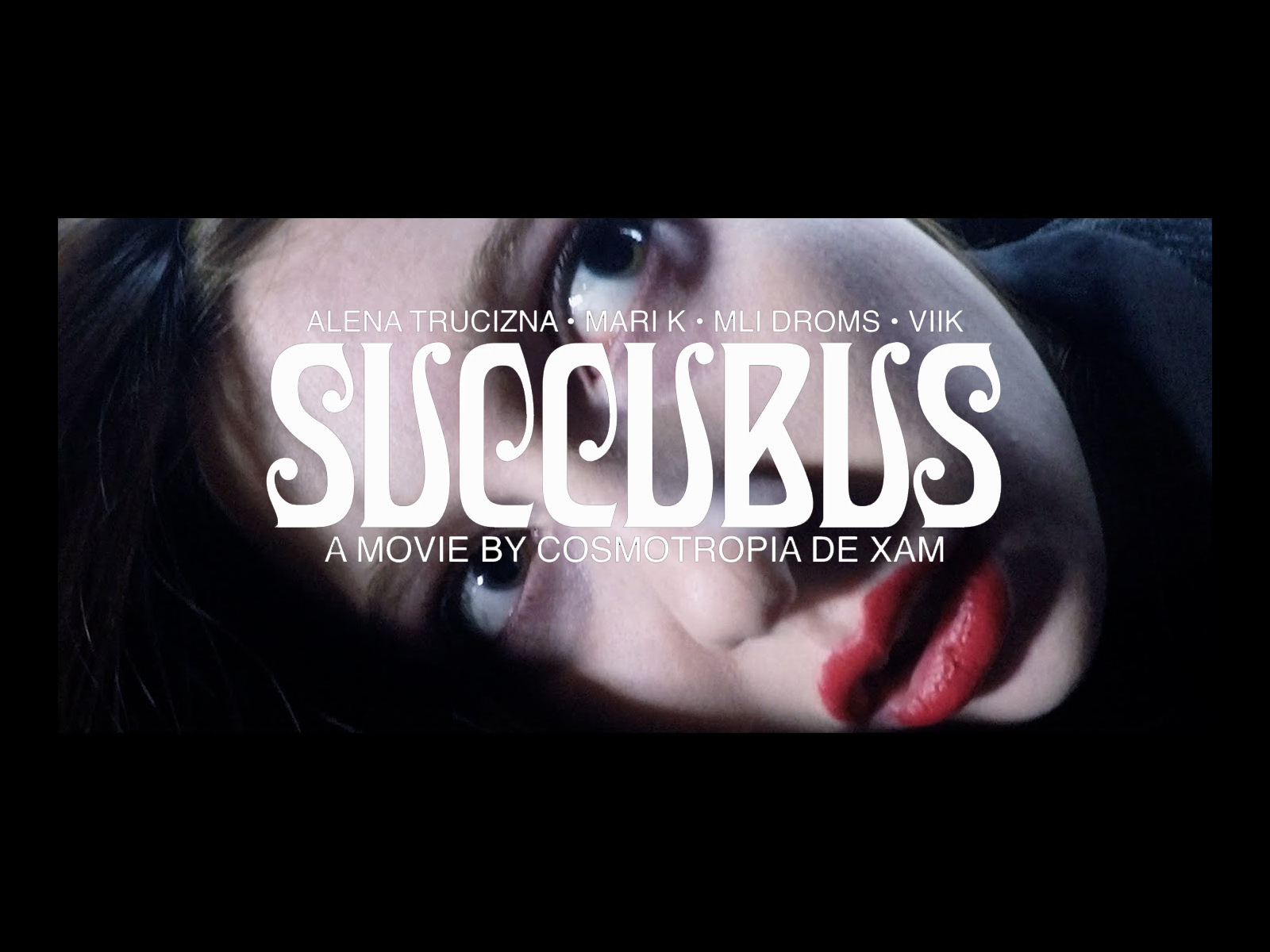 SUCCUBUS – A MOVIE by Cosmotropia de Xam