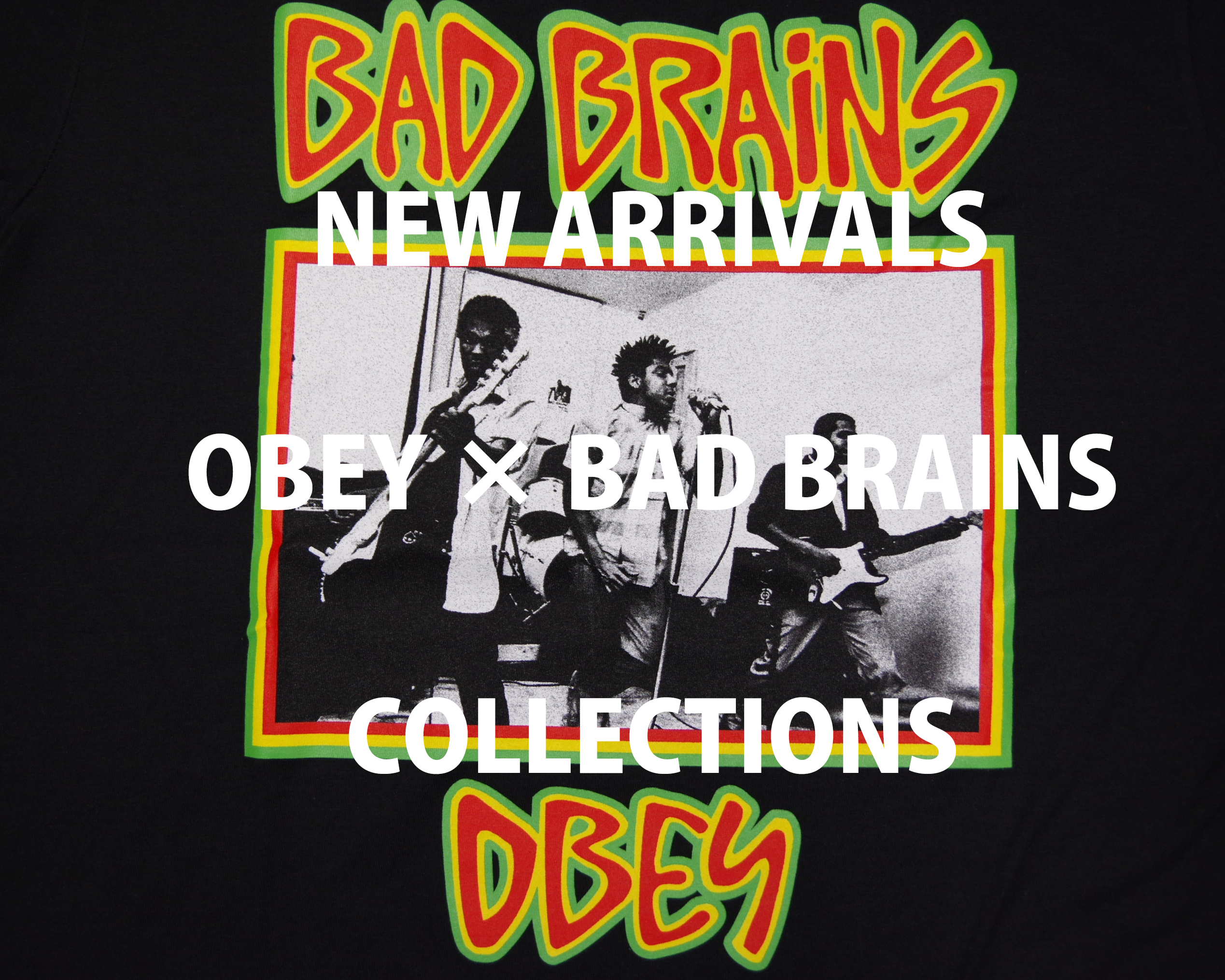 NEW ARRIVALS : OBEY × BAD BRAINS COLLECTIONS | Fragile 
