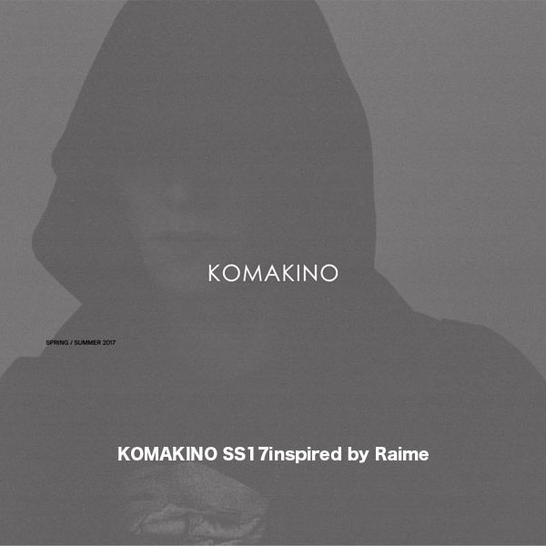 KOMAKINO SS17 inspired by Raime