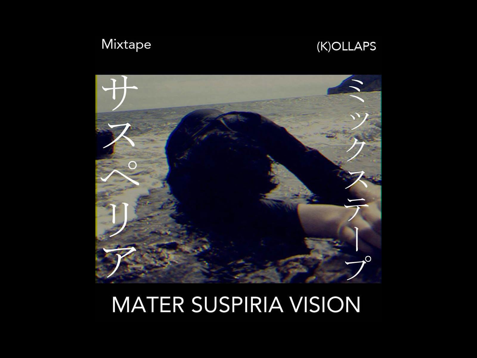 MATER SUSPIRIA VISION – Exclusive Mixtape for (K)OLLAPS JAPAN