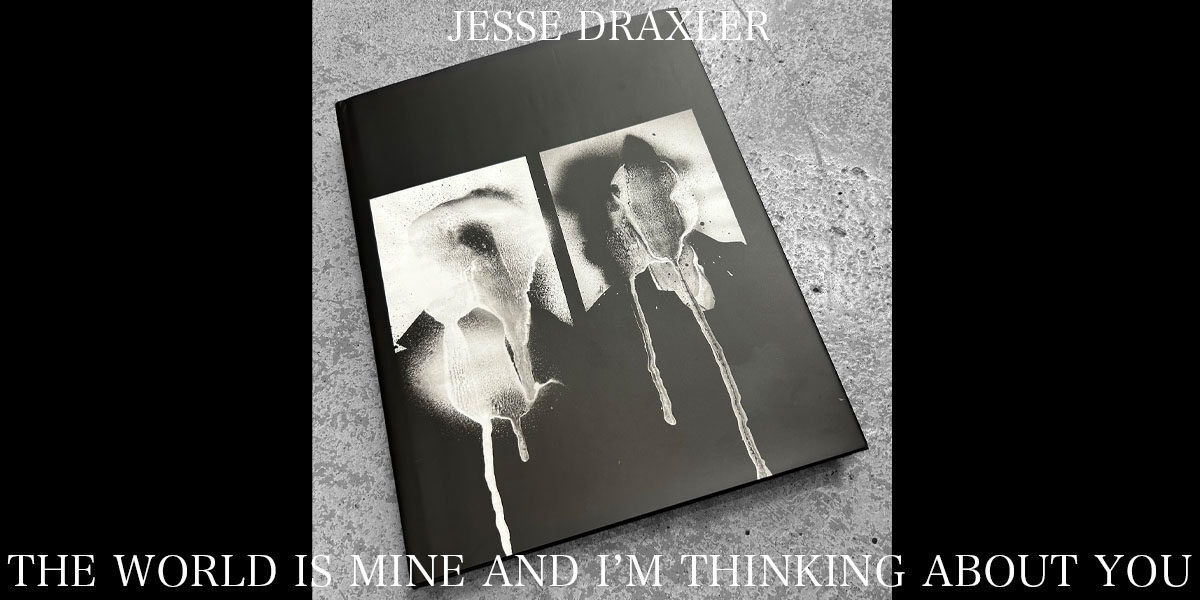 JESSE DRAXLER / THE WORLD IS MINE AND I’M THINKING ABOUT YOU